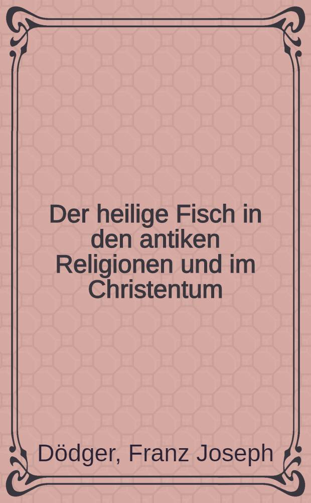 Der heilige Fisch in den antiken Religionen und im Christentum : Textbd