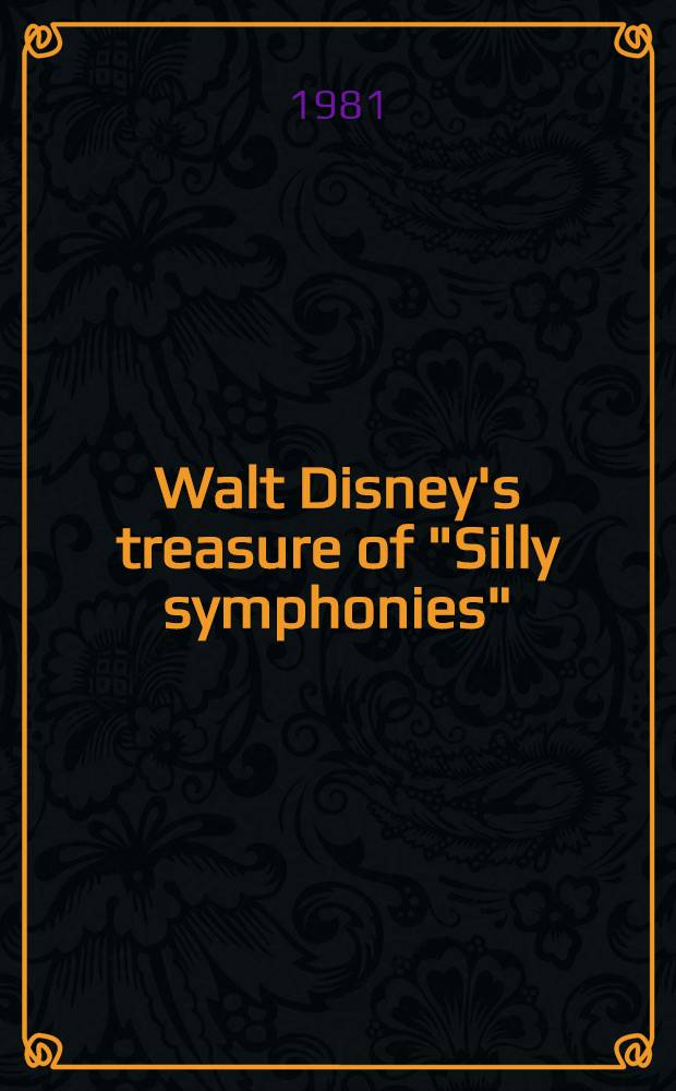 Walt Disney's treasure of "Silly symphonies" : 19 fairy tales, folk tales, fables a. poems ill. with scenes from Walt Disney films