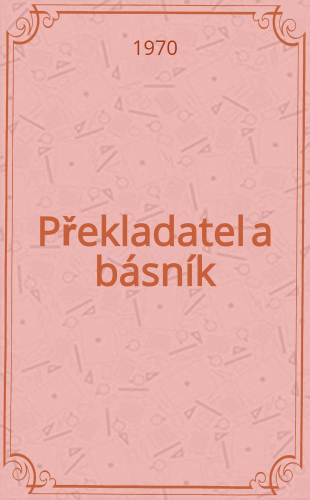 Překladatel a básník : Petr Křička a české i cizí překlady z Puškina