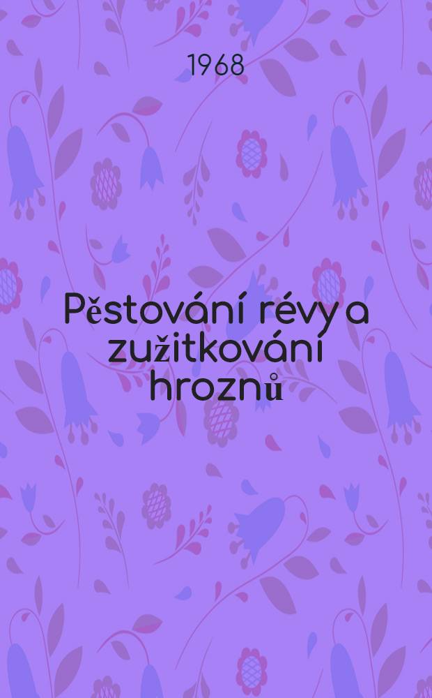 Pěstování révy a zužitkování hroznů