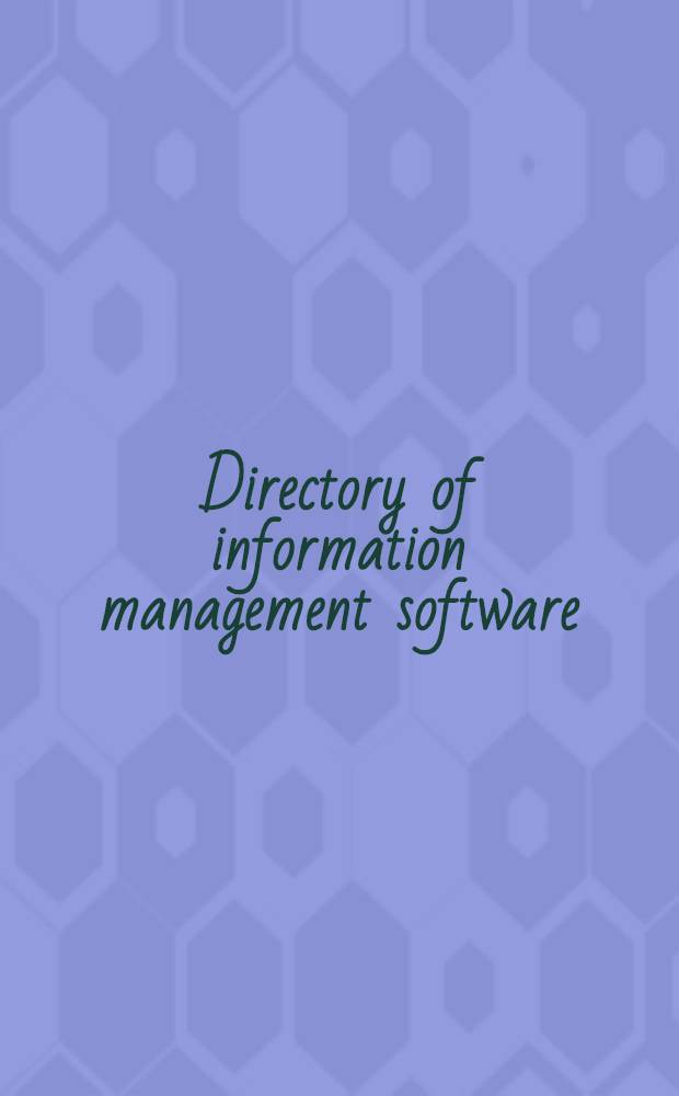 Directory of information management software : For libr., inform. centers, record centers. 1987/1988