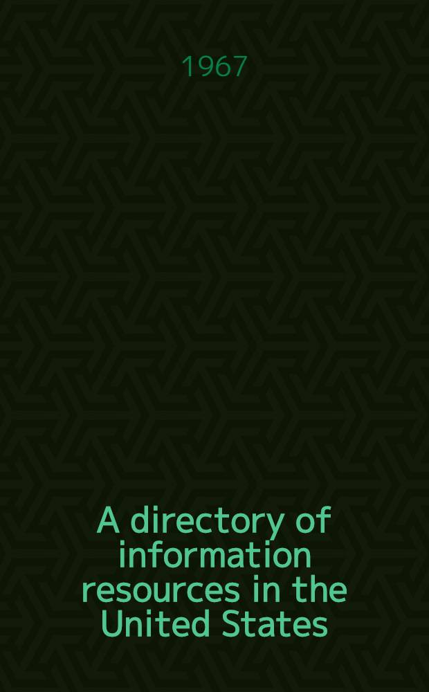 A directory of information resources in the United States: federal government : With a suppl. of government-sponsored information resources