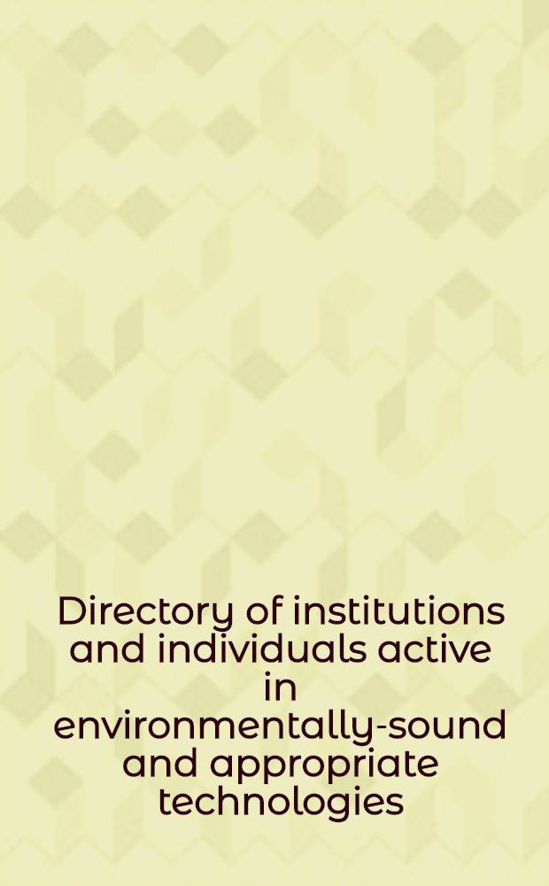 Directory of institutions and individuals active in environmentally-sound and appropriate technologies