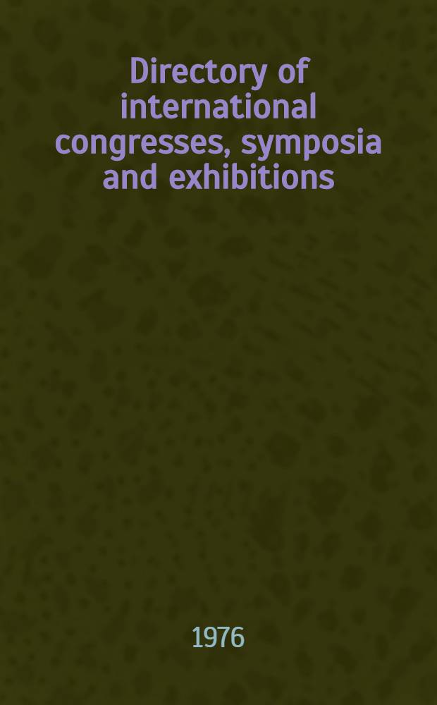 Directory of international congresses, symposia and exhibitions : 1976-1980. N 1