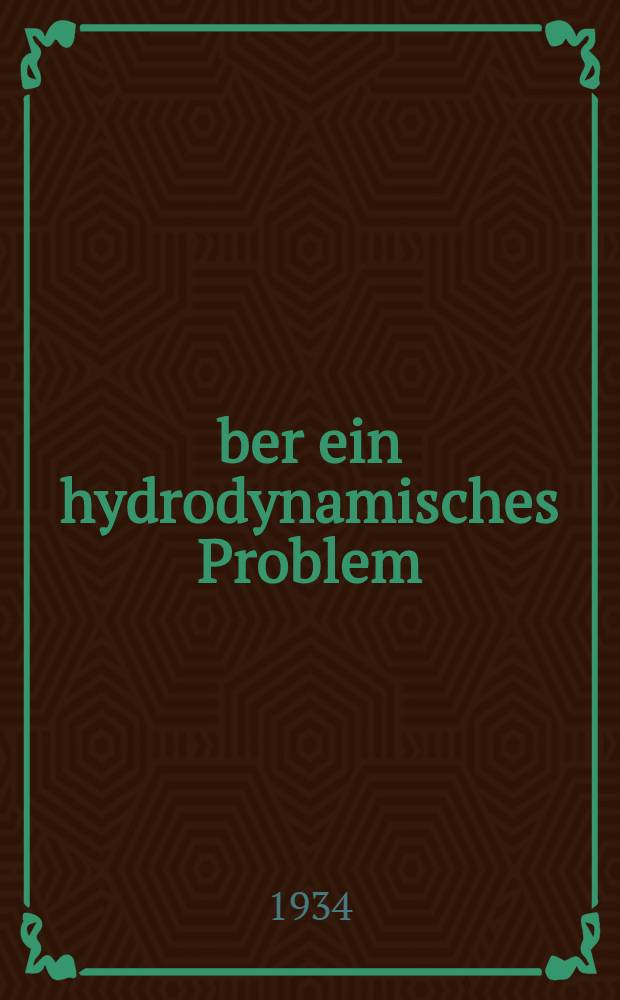Über ein hydrodynamisches Problem : Inaug.-Diss. genehmigt von der ... Univ. Leipzig