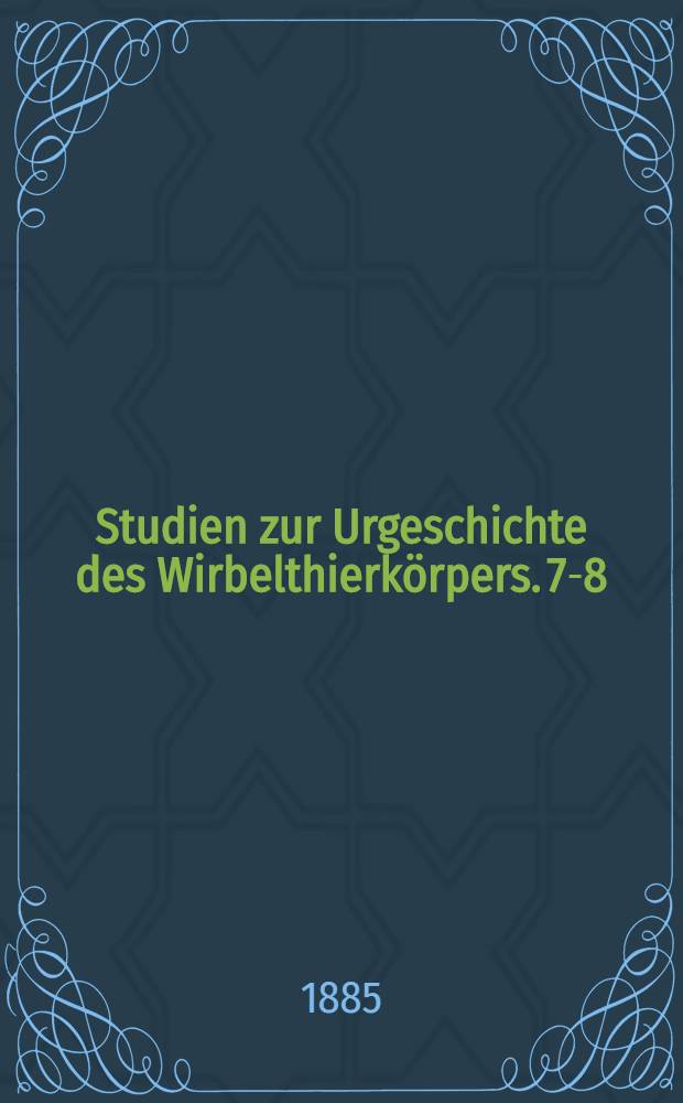 [Studien zur Urgeschichte des Wirbelthierkörpers]. [7-8] : 7. Entstehung und Differenzirung des Zungenbein- und Kiefer-Apparates der Selachier ; 8. Die Thyreoidea bei Petromyzon, Amphioxus und Tunicaten