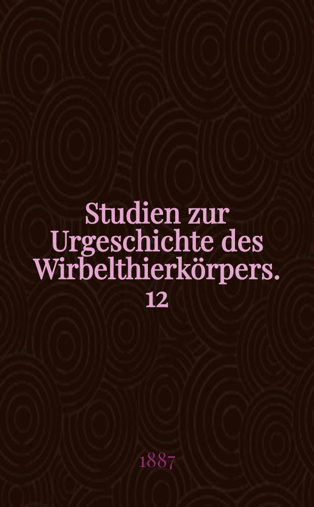 [Studien zur Urgeschichte des Wirbelthierkörpers]. 12 : Thyreoidea und Hypobranchialrinne, Spritzlochsack und Pseudobranchialrinne bei Fischen, Ammocoetes und Tunicaten