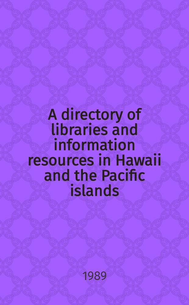 A directory of libraries and information resources in Hawaii and the Pacific islands