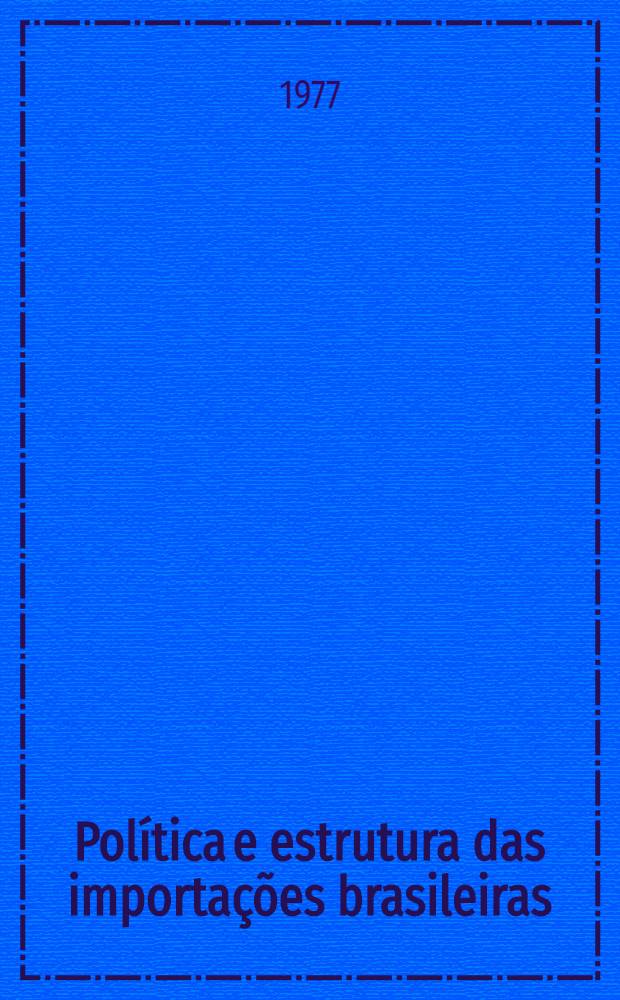 Política e estrutura das importações brasileiras