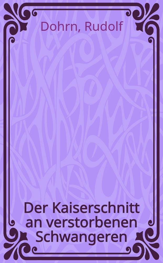 Der Kaiserschnitt an verstorbenen Schwangeren