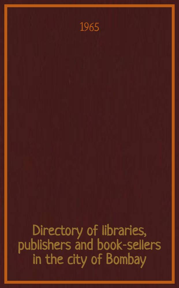 Directory of libraries, publishers and book-sellers in the city of Bombay