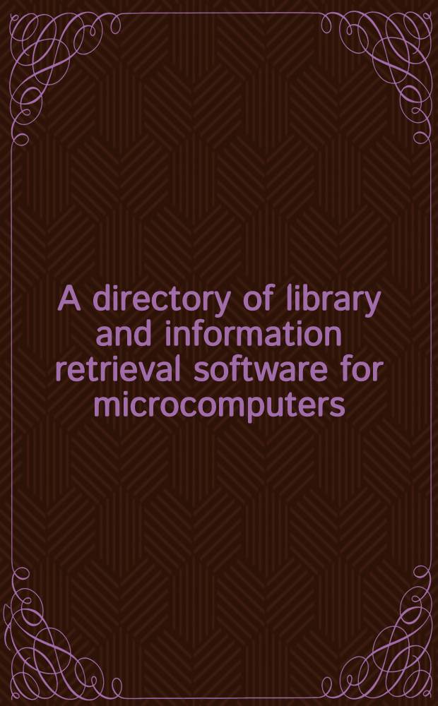 A directory of library and information retrieval software for microcomputers