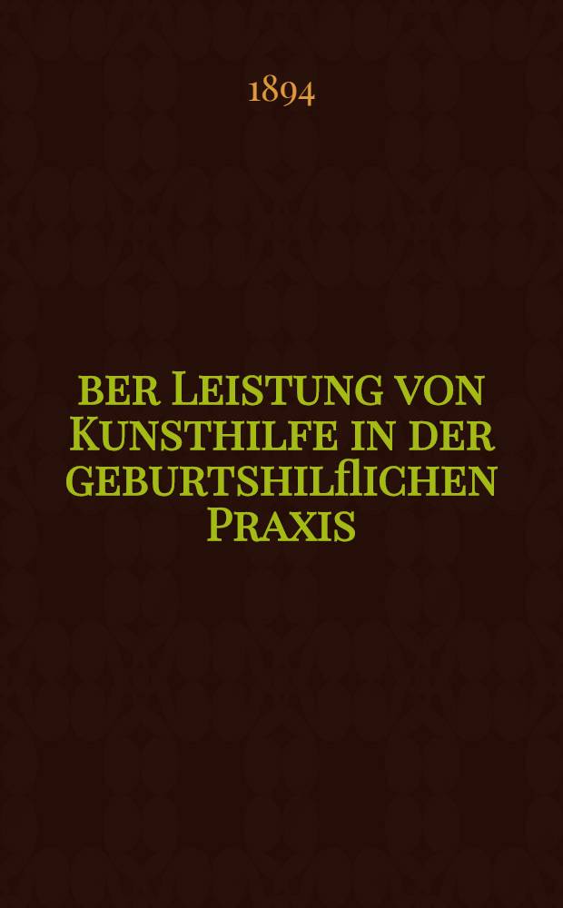 Über Leistung von Kunsthilfe in der geburtshilflichen Praxis