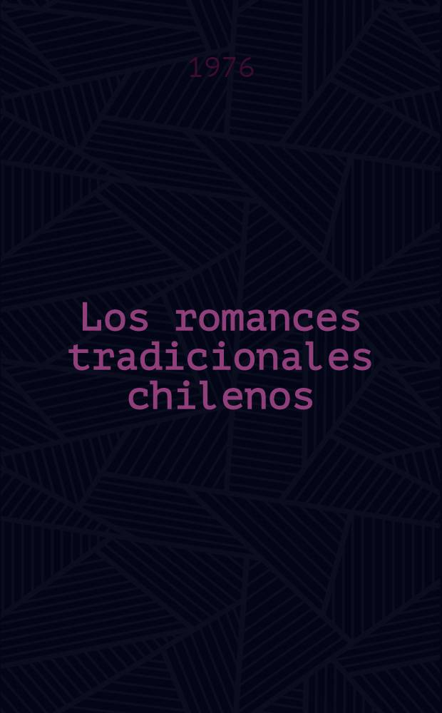 Los romances tradicionales chilenos : Temática y técnica