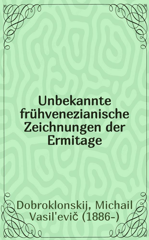 Unbekannte frühvenezianische Zeichnungen der Ermitage