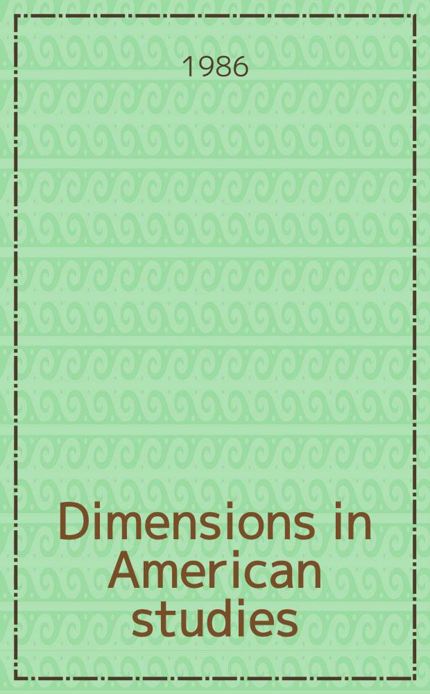 Dimensions in American studies : Sel. papers from the Tampere univ. Amer. studies conf. 18-20 Apr. 1985 a. the 30th anniversary conf. im Tampere of the U. S. educational found. in Finland 13-14 Oct., 1983