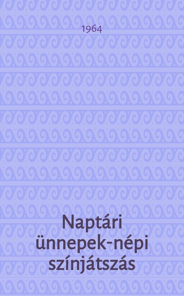 Naptári ünnepek-népi színjátszás