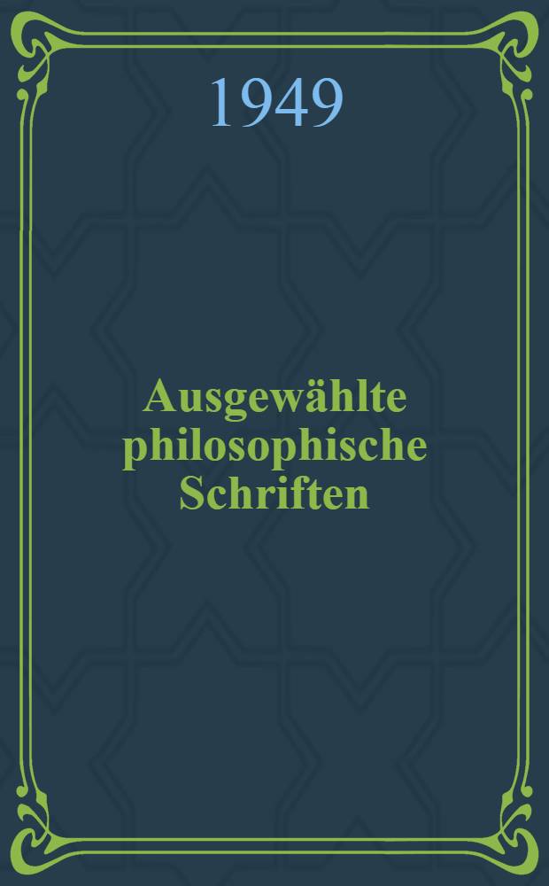 Ausgewählte philosophische Schriften