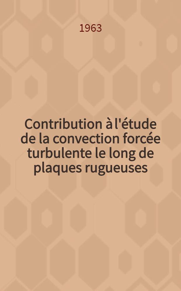Contribution &agrave; l'&eacute;tude de la convection forc&eacute;e turbulente le long de plaques rugueuses: 1-re th&egrave;se; Propositions donn&eacute;es par la Facult&eacute;: &Eacute;tude de l'alimentation des moteurs d'apr&egrave;s l'analyse instantan&eacute;e des gaz de combustion: 2-e th&egrave;se: Th&egrave;ses pr&eacute;sent&eacute;es &agrave; la Facult&eacute; des sciences de l'Univ. de Paris ... / par Doenecke, Jochen