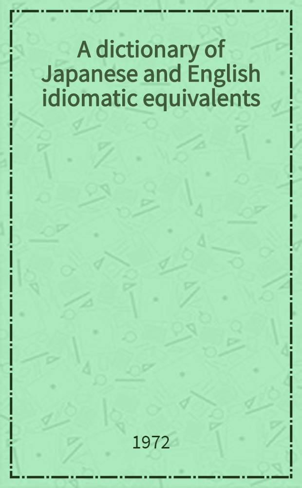 A dictionary of Japanese and English idiomatic equivalents