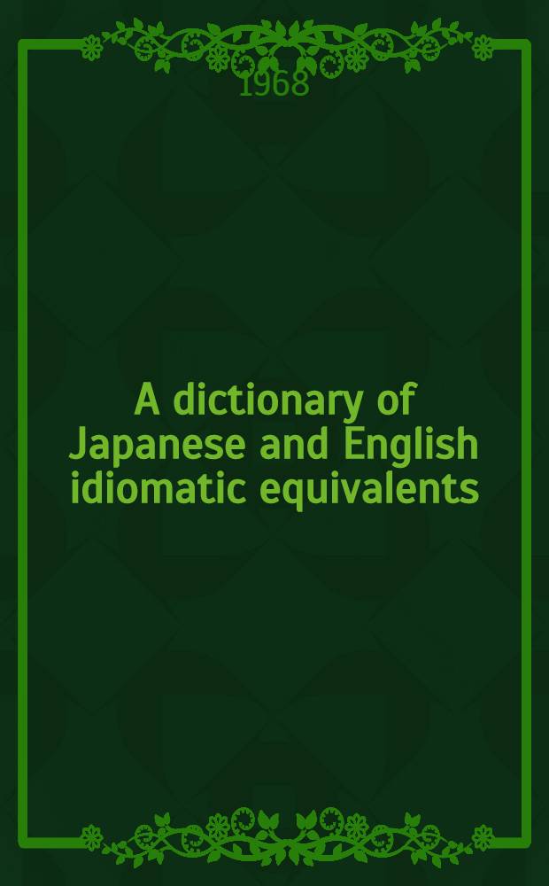 A dictionary of Japanese and English idiomatic equivalents