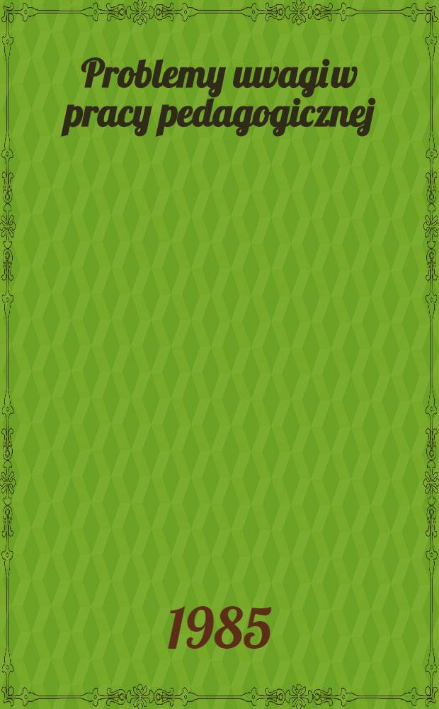 Problemy uwagi w pracy pedagogicznej
