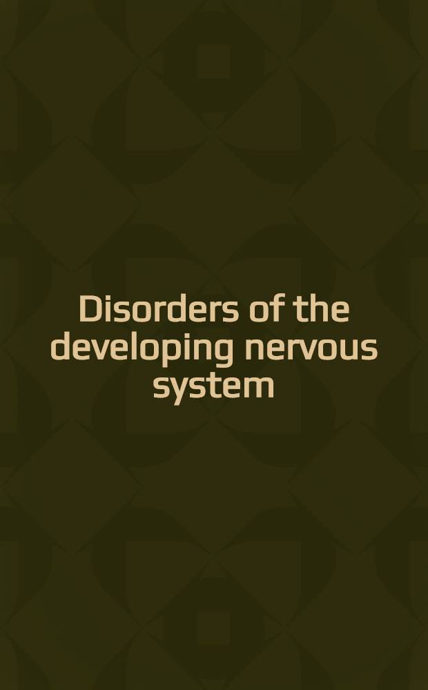 Disorders of the developing nervous system : Eighth annual scientific meeting of the Houston neurological society, Texas med. center, Houston, Texas