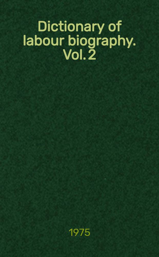 Dictionary of labour biography. Vol. 2