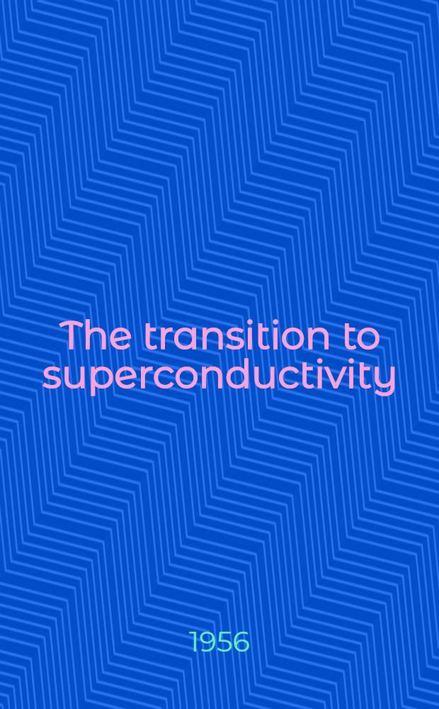 The transition to superconductivity