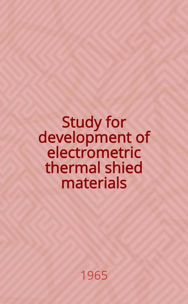 Study for development of electrometric thermal shied materials