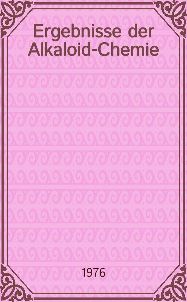 Ergebnisse der Alkaloid-Chemie : 1960-1968. [1. T. 2]