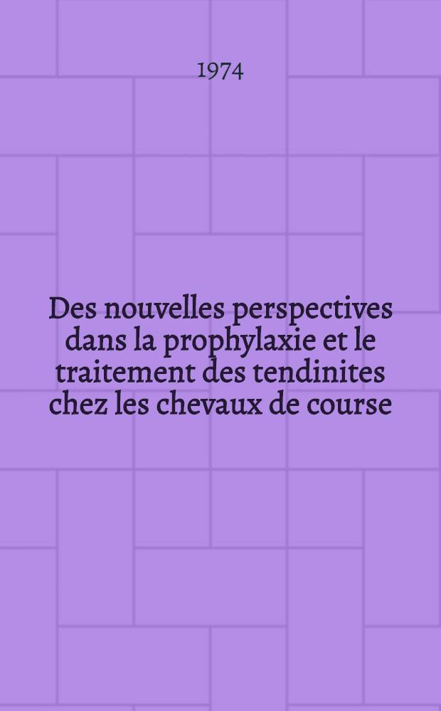 Des nouvelles perspectives dans la prophylaxie et le traitement des tendinites chez les chevaux de course : Thèse ..