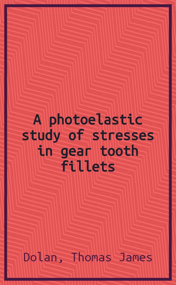 A photoelastic study of stresses in gear tooth fillets