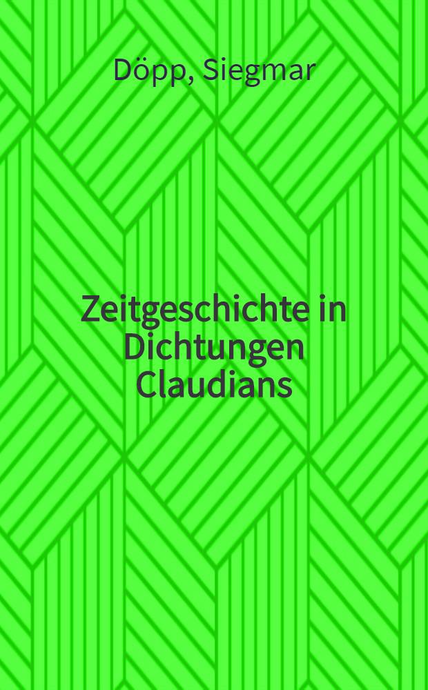 Zeitgeschichte in Dichtungen Claudians