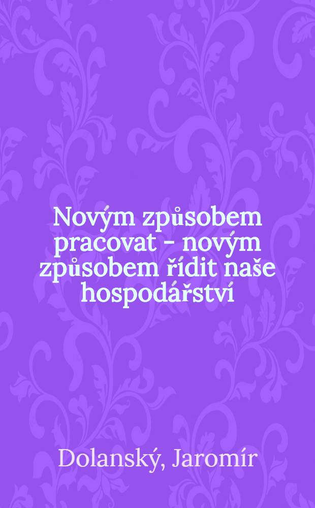 Novým způsobem pracovat - novým způsobem řídit naše hospodářství : Projev na zasedání Ústředního výboru Komunistické strany Československa dne 6. žáří 1951