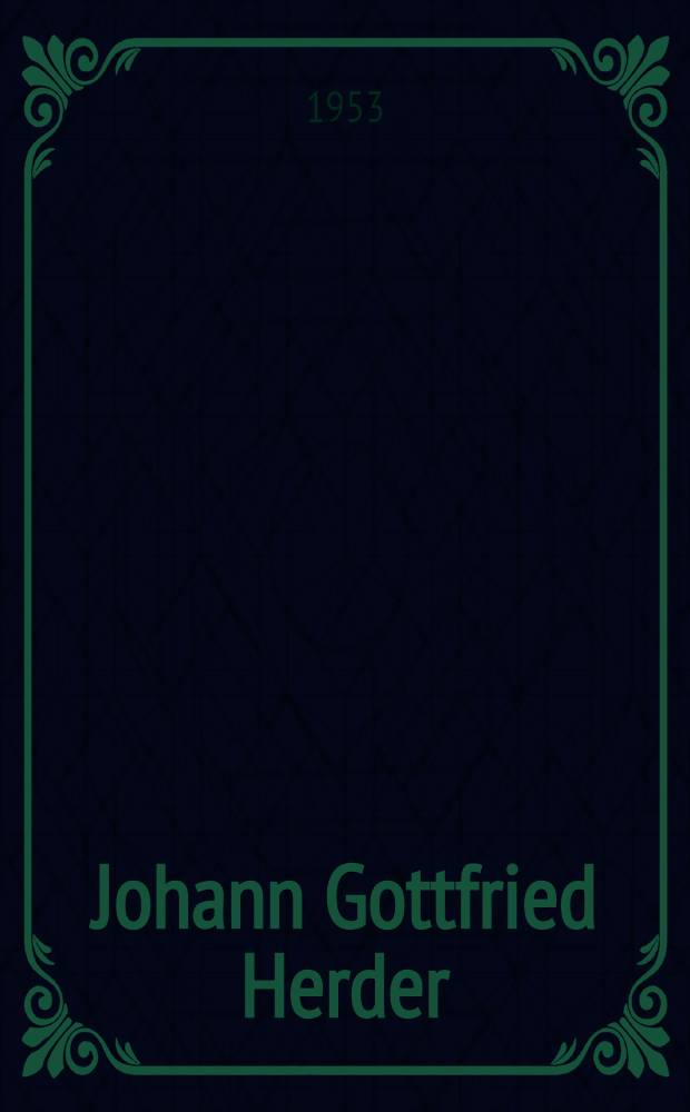 Johann Gottfried Herder : 1744-1803 : Sein Leben in Bildern