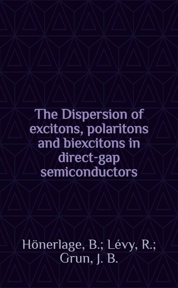 The Dispersion of excitons, polaritons and biexcitons in direct-gap semiconductors
