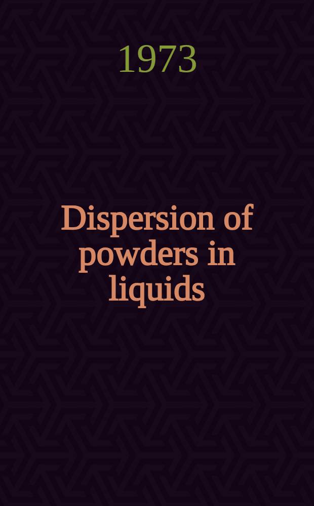 Dispersion of powders in liquids : With spec. ref. to pigments