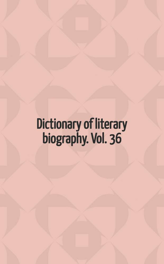 Dictionary of literary biography. Vol. 36 : British novelists, 1890-1929