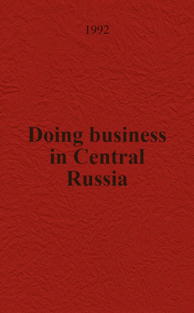 Doing business in Central Russia : Ref. book