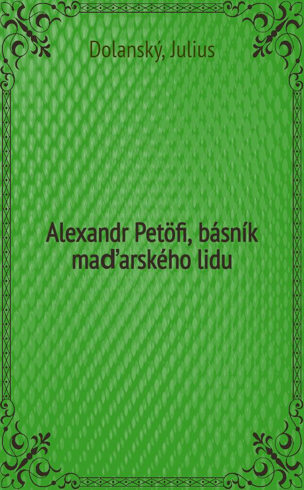 Alexandr Petöfi, básník maďarského lidu