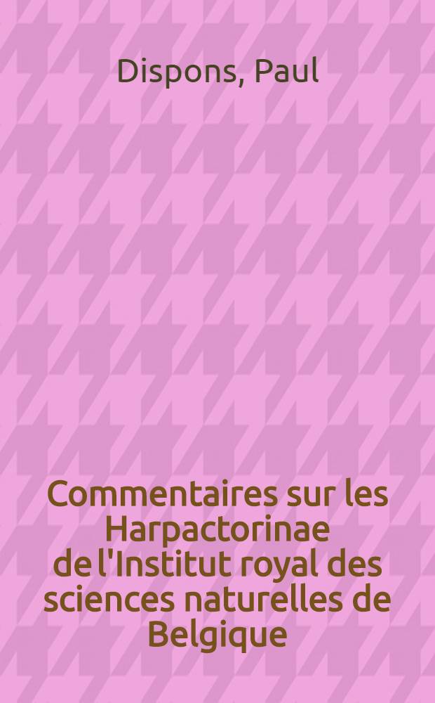 Commentaires sur les Harpactorinae de l'Institut royal des sciences naturelles de Belgique (Hemiptera - Heteroptera: Reduviidae)