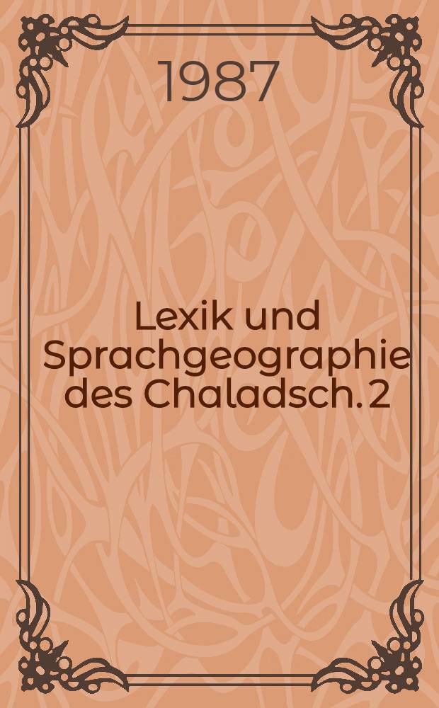 Lexik und Sprachgeographie des Chaladsch. [2] : Kartenband