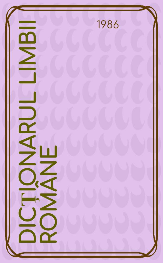 Dicţionarul limbii rom&acirc;ne : (DLR). T. 10. P. 1 : Litera S