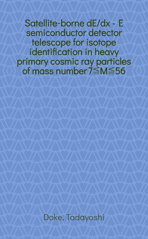 Satellite-borne dE/dx - E semiconductor detector telescope for isotope identification in heavy primary cosmic ray particles of mass number 7≦M≦56