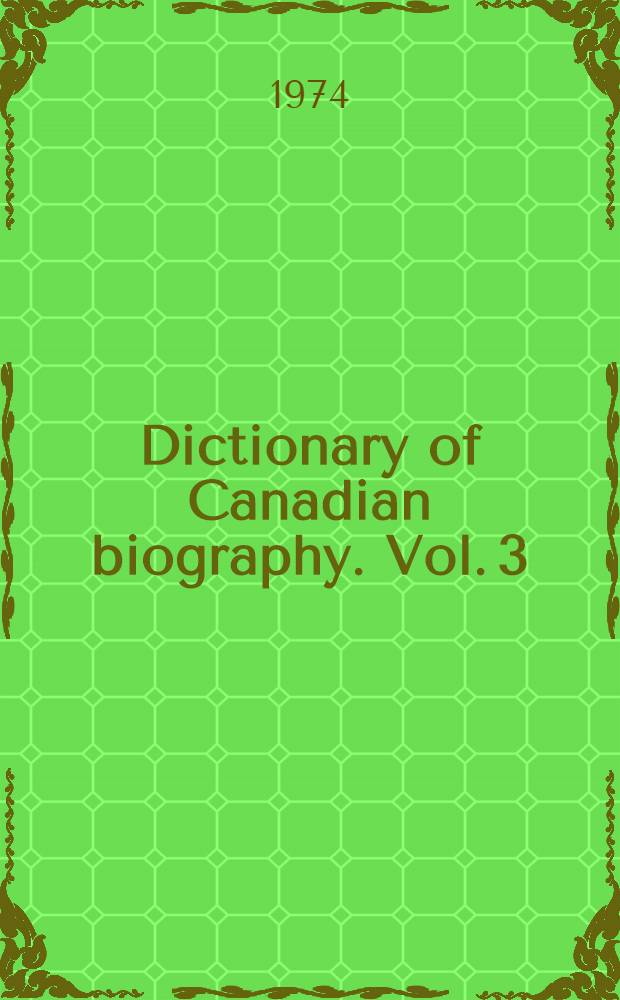Dictionary of Canadian biography. Vol. 3 : De 1741 à 1770