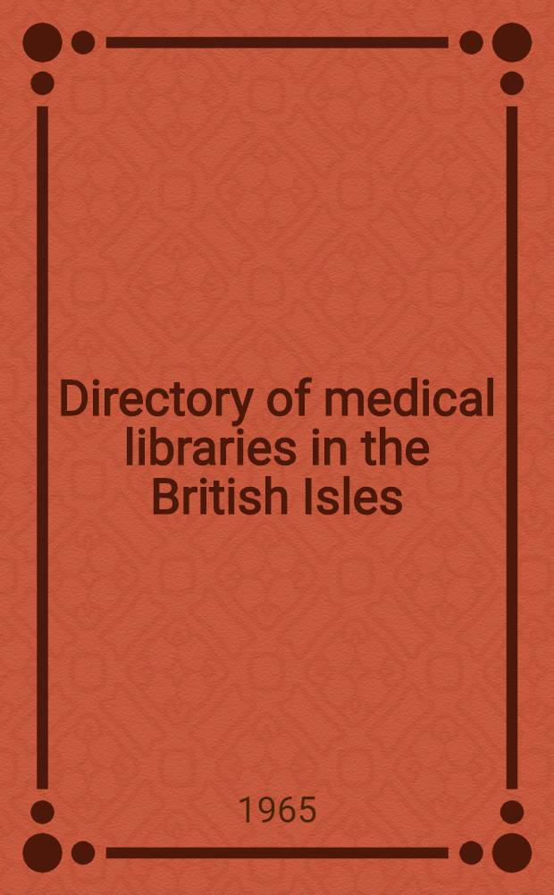 Directory of medical libraries in the British Isles