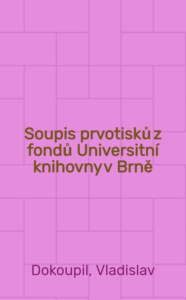 Soupis prvotisků z fondů Universitní knihovny v Brně