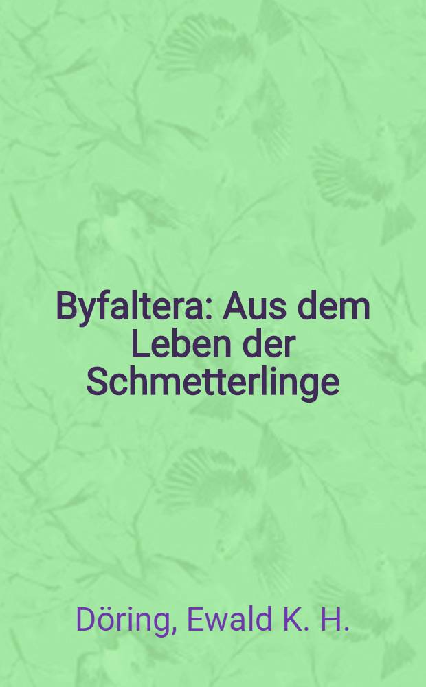 Byfaltera : Aus dem Leben der Schmetterlinge