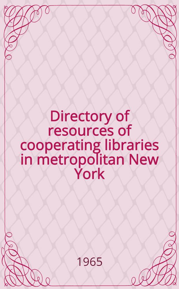 Directory of resources of cooperating libraries in metropolitan New York